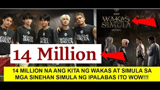 14 MILLION NA ANG KITA NG WAKAS AT SIMULA SA MGA SINEHAN SIMULA NG IPALABAS ITO WOW!!!