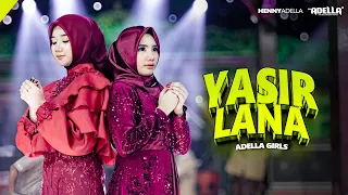 yasir lana adella girls om adella