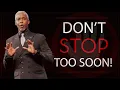 Don t Stop Too Soon Bishop Dale C Bronner Word of Faith Family Worship Cathedral