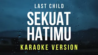 sekuat hatimu last child karaoke 