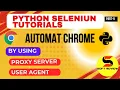Automate Chrome with Python Selenium Proxy Server User Agent Configuration