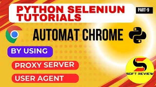 Automate Chrome with Python Selenium Proxy Server User Agent Configuration