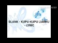 Download Lagu SLANK - KUPU-KUPU LIARKU LYRICS