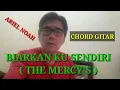 Download Lagu BIARKAN KUSENDIRI (THE MERCY'S ) - CHORD GITAR LIRIK LAGU COVER