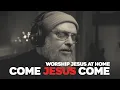 Download Lagu COME JESUS COME - acoustic worship song