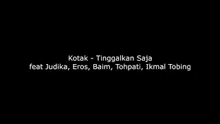 Download Kotak - Tinggalkan Saja - feat Judika, Eros, Baim, Tohpati, Ikmal Tobing (repaired audio sample) MP3