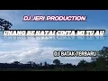Download Lagu UNANG BE HATAI CINTA MI TU AU || DJ BATAK TERBARU||DJ BATAK TOBA