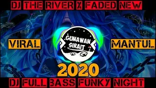 Download 🔴DJ REMIX • THE RIVER X FADED NEW FUNKY NIGHT • VIRAL 2020 MP3