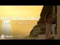 Lagu Nag Iisa Lang - Angeline Quinto (Music Video)