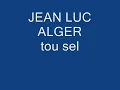 JEAN LUC - ALGER tou sel
