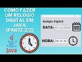 How to Make a Digital Clock in Java Part