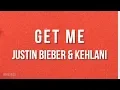 Justin Bieber - Get Me [Lyrics] (feat. Kehlani)