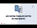 How to Add Custom Google Translate button on Your website google translate widget for website