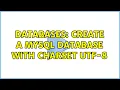 Databases Create a MySQL database with charset UTF-8 2 Solutions