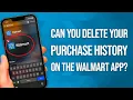 Can You Delete Your Purchase History On The Walmart App Quick Tutorial
