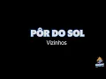 KARAOKE Pôr do Sol - Vizinhos