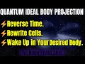 IDEAL BODY REALITY PROJECTION - QUANTUM THETA