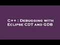 C Debugging with Eclipse CDT and GDB