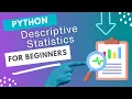 How to do Python coding for Descriptive Statistics Explained with code sample