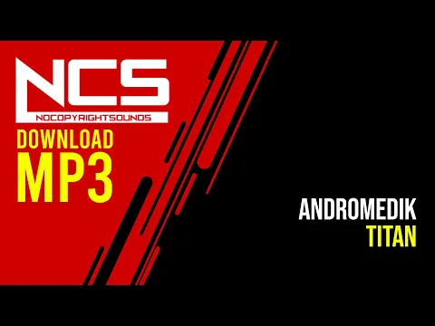 Download MP3 Andromedik   Titan NCS  | DOWNLOAD MP3 FREE