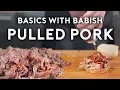Pulled Pork Basics with Babish