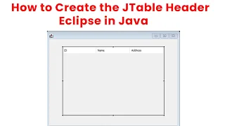 How to Create the JTable Header Eclipse in Java
