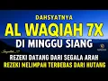 Download Lagu Surat Al WAQIAH 7x, dengarkan hutang lunas, Rezeki datang dari berbagai arah, Bacaan Al Quran Merdu