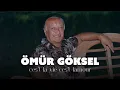 Download Lagu ÖMÜR GÖKSEL  |  ces't la vie ces't lamour
