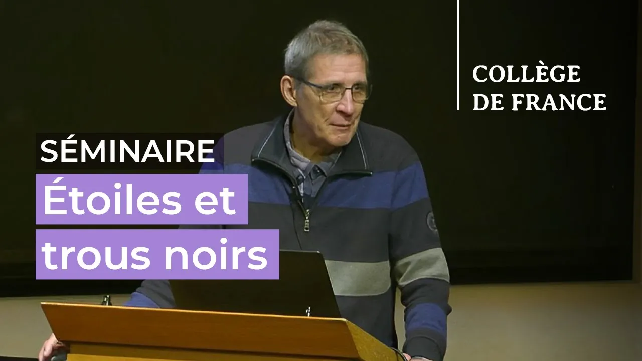 Étoiles et trous noirs (6) - Françoise Combes (2023-2024)