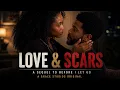 LOVE SCARS THE COMPLETE MOVIE A Grace Studios Original