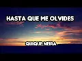 Hasta que me Olvides - Quique Neira [Letra] ESPECIAL 800 SUBS