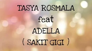 Download TASYA ROSMALA ft ADELLA _ SAKIT GIGI Lirik MP3