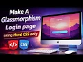 Create Glassmorphism Login Form HTML CSS JS tutorial Modern UI 2026