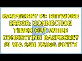 Raspberry Pi Network error Connection timed out while connecting raspberry Pi via SSH using putty