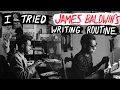 I Tried James Baldwin s Writing Routine