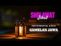 SHOLAWAT JIBRIL | Instrumentalia Gamelan Jawa | Penenang Jiwa