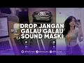 Download Lagu DJ DROP JANGAN GALAU GALAU SOUND MASKI | DROP GALAU GABOLEH CALVIN VOGARD VIRAL TIK TOK TERBARU 2024