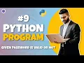 Python Program for Interview Preparation Given Password is valid or not Python Programming