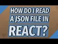 How do I read a JSON file in react