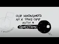 Moonshots start with a big question What if
