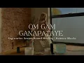 Download Lagu OM GAM GANAPATAYE NAMAHA | Sagittarius Season | Remove All Blocks | Mantra Meditation