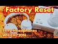 Sony Headphones WH-CH720N How to Factory Reset Problems connecting or pairing cuts in out etc