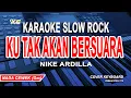Download Lagu Nike Ardilla - Ku Tak Bersuara Karaoke Slow Rock (Nada Wanita)
