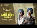 Dhan Dhan Baba Deep Singh Ji (Official Video) - Raja Gill \u0026 VS Sidhu - Chaupehreya Ne Sanu Tareya
