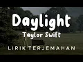 Download Lagu Daylight - Taylor Swift || lirik terjemahan bahasa Indonesia