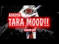 ANADOK - TARA MOOD!!! (CELORMX EDIT) 
