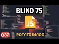 Blind 75 in JS Q37 Rotate Image
