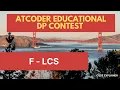 F - LCS Atcoder Educational DP Contest C SOLUTION