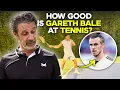 I react to Gareth Bale s tennis technique