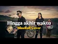 Hingga akhir waktu _ Nineball Cover menyentuh banyak orang #Nineball #HinggaAkhriWaktu